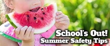 Schools Out. Summer Safety Tips. A child eating a bite of watermelon.