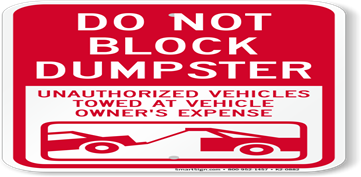 Do not block dumpster. Unauthorized Vehicles towed at owner's expense. 